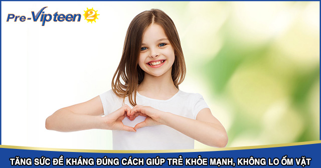 Cách tăng sức đề kháng cho trẻ hiệu quả
