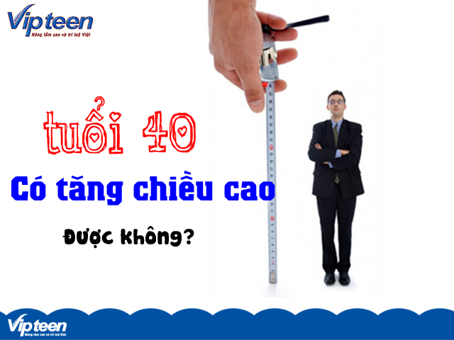 Tăng chiều cao tuổi 40